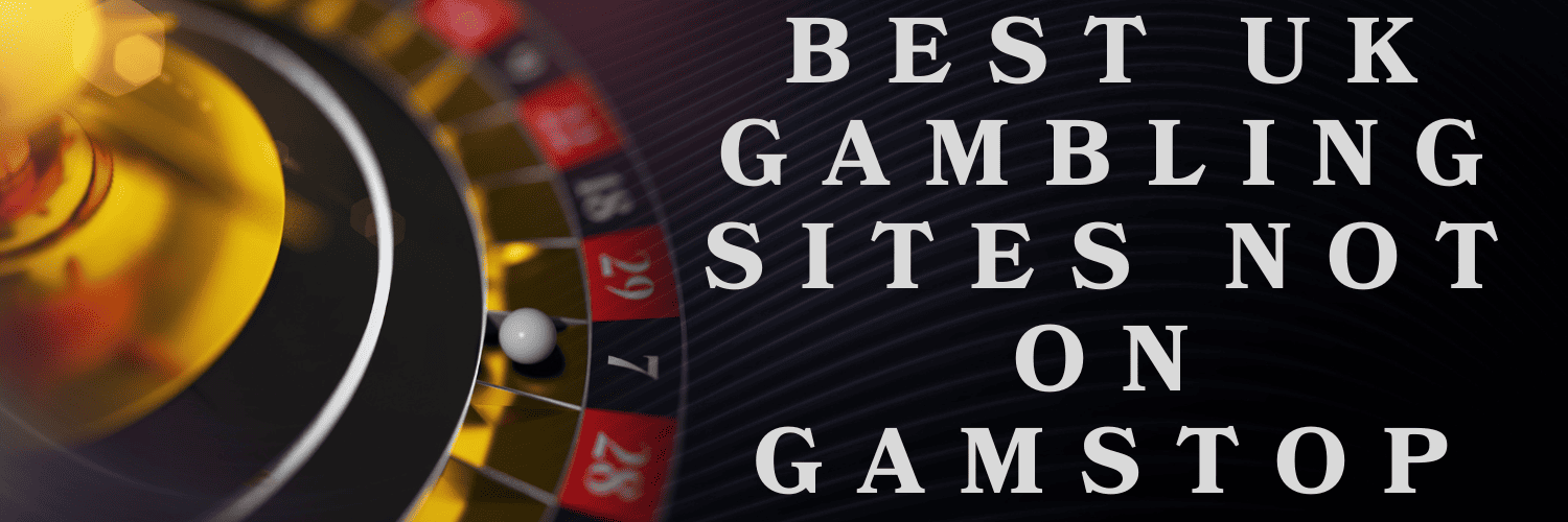 Casino Sites Not on Gamstop A Guide to Finding Your Perfect Casino