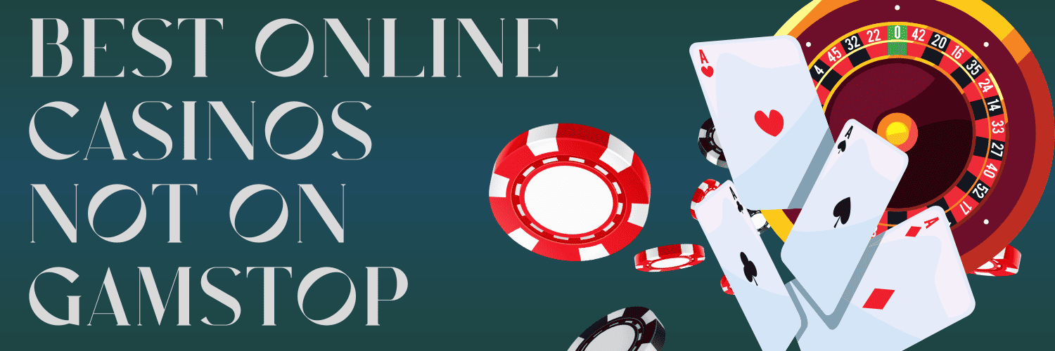 Casino Sites Not on Gamstop Your Ultimate Guide