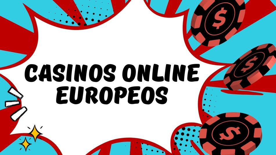 Casinos Online Europeos Tu Guía Completa para Jugar y Ganar 838874221