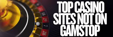 Discover the Best Casinos Not Registered with GamStop